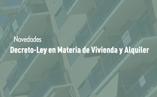 Novedades del recién aprobado Decreto de medidas urgentes en Materia de Vivienda y Alquiler.